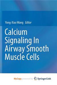 Calcium Signaling in Airway Smooth Muscle Cells