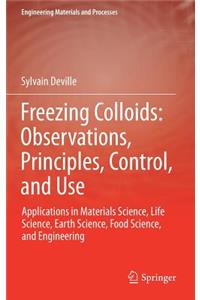 Freezing Colloids: Observations, Principles, Control, and Use