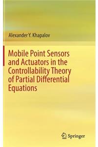 Mobile Point Sensors and Actuators in the Controllability Theory of Partial Differential Equations