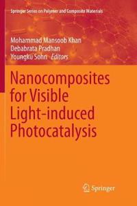 Nanocomposites for Visible Light-Induced Photocatalysis