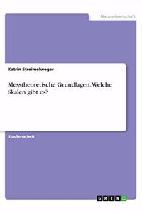 Messtheoretische Grundlagen. Welche Skalen gibt es?