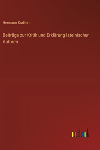 Beiträge zur Kritik und Erklärung lateinischer Autoren