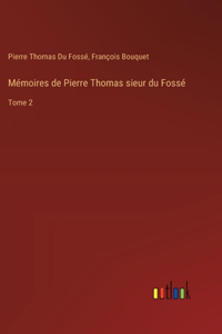 Mémoires de Pierre Thomas sieur du Fossé
