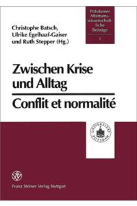 Zwischen Krise Und Alltag / Conflit Et Normalite