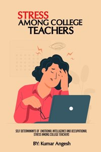 Self-Determinants Of Emotional Intelligence And Occupational Stress Among College Teachers