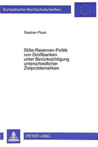 Stille-Reserven-Politik Von Großbanken Unter Beruecksichtigung Unterschiedlicher Zielproblematiken
