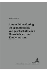 Automobilmarketing Im Spannungsfeld Von Gesellschaftlichen Umweltzielen Und Kundennutzen