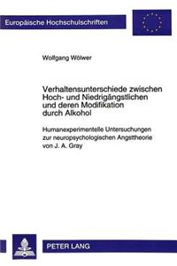 Verhaltensunterschiede zwischen Hoch- und Niedrigaengstlichen und deren Modifikation durch Alkohol