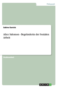Alice Salomon - Begründerin der Sozialen Arbeit