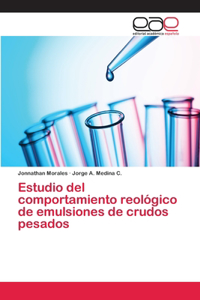 Estudio del comportamiento reológico de emulsiones de crudos pesados