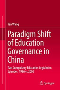 Paradigm Shift of Education Governance in China: Two Compulsory Education Legislation Episodes: 1986 Vs 2006