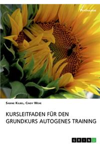 Kursleitfaden für den Grundkurs Autogenes Training