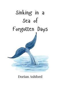Sinking in a Sea of Forgotten Days