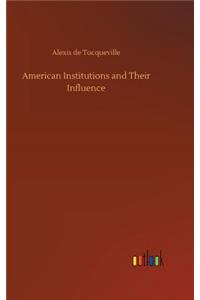 American Institutions and Their Influence
