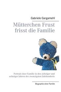 Mütterchen Frust frisst die Familie