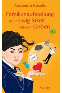 Familienaufstellung Oder Ewig Streit Mit Den Lieben