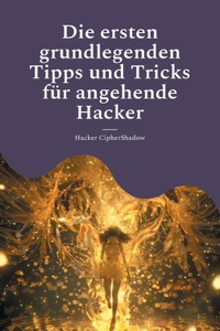 Die ersten grundlegenden Tipps und Tricks für angehende Hacker
