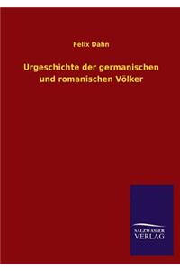 Urgeschichte Der Germanischen Und Romanischen Volker