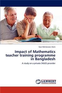 Impact of Mathematics teacher training programme in Bangladesh