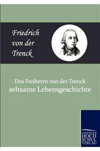 Des Freiherrn Von Der Trenck Seltsame Lebensgeschichte