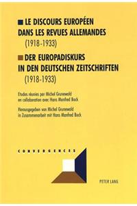 Le Discours Européen Dans Les Revues Allemandes (1918-1933)- Der Europadiskurs in Den Deutschen Zeitschriften (1918-1933)-