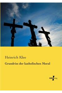 Grundriss der katholischen Moral