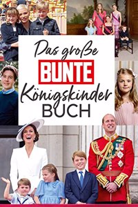 Das groÃŸe BUNTE-Konigskinder-Buch
