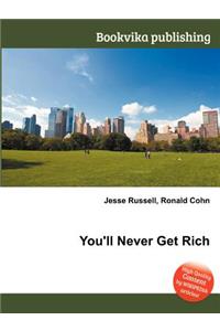 You'll Never Get Rich