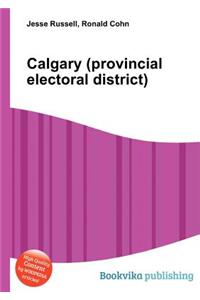 Calgary (Provincial Electoral District)