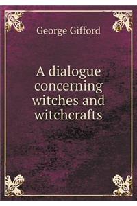 A Dialogue Concerning Witches and Witchcrafts