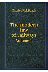 The Modern Law of Railways Volume 1