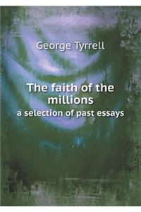 The Faith of the Millions a Selection of Past Essays