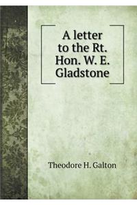 A letter to the Rt. Hon. W. E. Gladstone