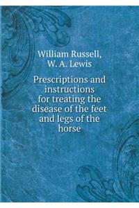 Prescriptions and Instructions for Treating the Disease of the Feet and Legs of the Horse