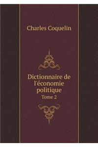 Dictionnaire de l'Économie Politique Tome 2