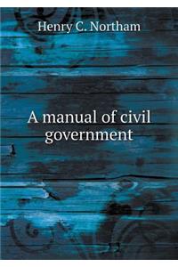 A Manual of Civil Government