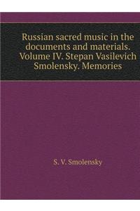 Russian sacred music in the documents and materials. Volume IV. Stepan Vasilevich Smolensky. Memories