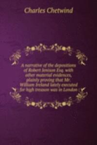narrative of the depositions of Robert Jenison Esq.