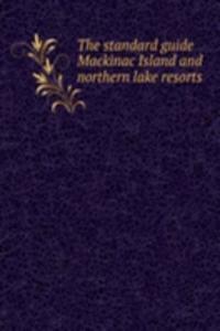 standard guide Mackinac Island and northern lake resorts