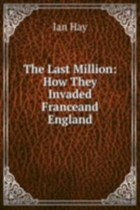 THE LAST MILLION HOW THEY INVADED FRANC