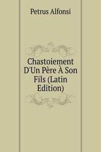 Chastoiement D'Un Pere A Son Fils (Latin Edition)