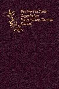 Das Wort In Seiner Organischen Verwandlung (German Edition)