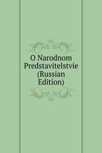 O NARODNOM PREDSTAVITELSTVIE RUSSIAN ED