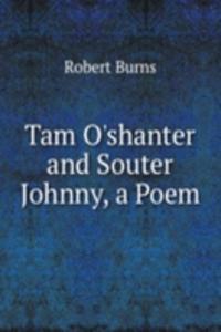 Tam O'shanter and Souter Johnny, a Poem