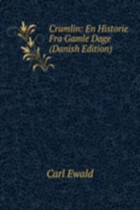 Crumlin: En Historie Fra Gamle Dage (Danish Edition)