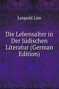 Die Lebensalter in Der Judischen Literatur (German Edition)
