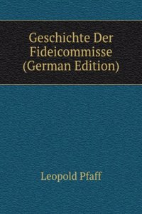 Geschichte Der Fideicommisse (German Edition)