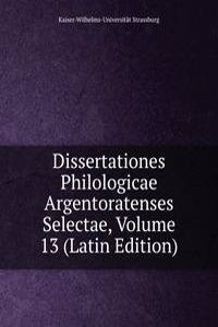 Dissertationes Philologicae Argentoratenses Selectae, Volume 13 (Latin Edition)
