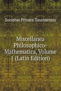 Miscellanea Philosophico-Mathematica, Volume 1 (Latin Edition)