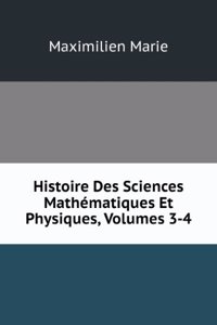 Histoire Des Sciences Mathematiques Et Physiques, Volumes 3-4